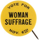 VOTE FOR WOMAN SUFFRAGE NOV. 6TH BUTTON.