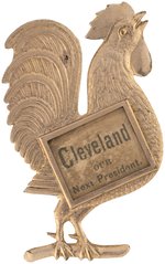 CLEVELAND FOR PRESIDENT FIGURAL ROOSTER CAMPAIGN BADGE.