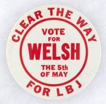 "CLEAR THE WAY FOR LBJ" WELSH PRIMARY COATTAIL INDIANA BUTTON.