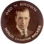 "WORLD'S CHAMPION WALKER/GEO. N. BROWN" REAL PHOTO BUTTON C. 1920.