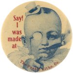 "SAY! I WAS MADE AT/THE PUEBLO LITHO. CO." C. 1908 BUTTON.