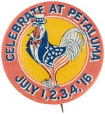 WORLD WAR I PREPAREDNESS THEME ROOSTER IN UNCLE SAM OUTFIT FOR PETALUMA, CA JULY 4, 1916 CELEBRATION RARE BUTTON.