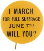 I MARCH FOR FULL SUFFRAGE JUNE 7TH WILL YOU? RARE WOMEN'S SUFFRAGE BUTTON.