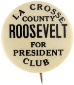 ROOSEVELT LA CROSSE COUNTY, WISCONSIN CLUB BUTTON UNLISTED IN HAKE.