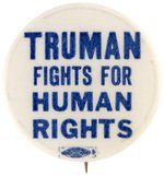 TRUMAN FIGHTS FOR HUMAN RIGHTS CIVIL RIGHTS BUTTON HAKE #63.