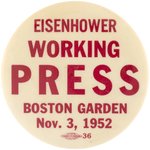 IKE: EISENHOWER WORKING PRESS BOSTON GARDEN NOV. 3, 1952 RARE BUTTON.