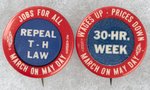 REPEAL TAFT HARTLEY & 30 HR. WEEK MAY DAY LABOR COMMUNIST BUTTON PAIR.