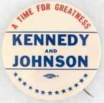 KENNEDY AND JOHNSON A TIME FOR GREATNESS SLOGAN BUTTON.