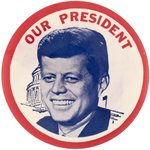 KENNEDY OUR PRESIDENT LARGE 4" PORTRAIT BUTTON.