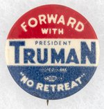 FORWARD WITH TRUMAN, NO RETREAT SLOGAN BUTTON.