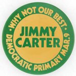 JIMMY CARTER WHY NOT OUR BEST DEMOCRATIC PRIMARY BUTTON.