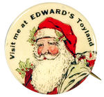 "VISIT ME AT EDWARD'S TOYLAND" SANTA BUTTON.