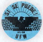UNITED FARM WORKERS C. 1972 BUTTON W/ DOLORES HUERTA SLOGAN  "SI SE PUEDE! (YES, IT CAN BE DONE!) CREATED DURING CHAVEZ'S 24 DAY FAST.