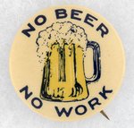 NO BEER NO WORK PROHIBTIION BEER MUG BUTTON.