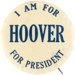 I AM FOR HOOVER FOR PRESIDENT RARE SLOGAN BUTTON UNLISTED IN HAKE.