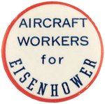 IKE "AIRCRAFT WORKERS FOR EISENHOWER" SCARCE SLOGAN BUTTON.