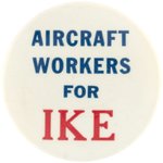 EISENHOWER "AIRCRAFT WORKERS FOR IKE" BUTTON LARGEST VARIETY.