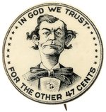 ANTI-BRYAN IN GOD WE TRUST FOR THE OTHER 47 CENTS RARE 1.25" BUTTON.