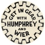 GET IN GEAR WITH HUMPHREY AND WIER 1954 MINNESOTA EARLY CAREER BUTTON.