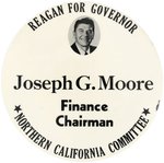 REAGAN FOR GOVERNOR JOSEPH G. MOORE FINANCE CHAIRMAN UNIQUE 6" BUTTON.