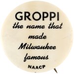 GROPPI THE NAME THAT MADE MILWAUKEE FAMOUS NAACP CIVIL RIGHTS BUTTON.