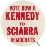 VOTE ROW B KENNEDY TO SCIARRA RARE 1960 NEW YORK ASSEMBLY COATTAIL BUTTON.