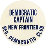 KENNEDY: DEMOCRATIC CAPTAIN NEW FRONTIER REG. DEMOCRATIC CLUB BUTTON.