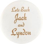 KENNEDY: LETS BACK JACK AND LYNDON RARE 1960 SLOGAN BUTTON.