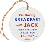 KENNEDY: I'M HAVING BREAKFAST WITH JACK GREEN BAY WISCONSIN CARDSTOCK BADGE.