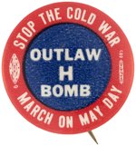 STOP THE COLD WAR OUTLAW H BOMB MAY DAY LABOR COMMUNIST BUTTON.