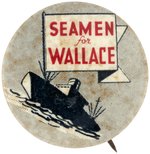 SEAMEN FOR WALLACE RARE 1948 PROGRESSIVE PARTY BUTTON.