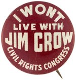 I WON'T LIVE WITH JIM CROW CIVIL RIGHTS CONGRESS BUTTON.