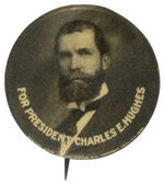 HUGHES RARE BUTTON WITH EARLY PRE-PRESIDENTIAL CAMPAIGN PHOTO BUT WITH TEXT “FOR PRESIDENT.”