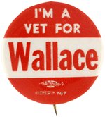 I'M A VET FOR WALLACE 1948 PROGRESSIVE SLOGAN BUTTON.