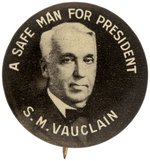 SAMUEL M. VAUCLAIN A SAFE MAN FOR PRESIDENT 1920 HOPEFUL BUTTON.