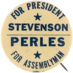 FOR PRESIDENT STEVENSON PERLES FOR ASSEMBLYMAN NEW YORK COATTAIL BUTTON.