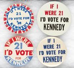 GROUP OF FOUR "IF I WERE 21 I'D VOTE FOR KENNEDY" SLOGAN BUTTONS.