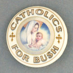 "CATHOLICS FOR BUSH" 2004 BUTTON.