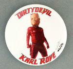 "DIRTY DEVIL KARL ROVE" BUTTON BY BRIAN CAMPBELL.