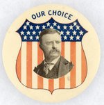 OUR CHOICE PATRIOTIC SHIELD DESIGN ROOSEVELT PORTRAIT BUTTON.