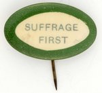 SUFFRAGE FIRST GREEN AND WHITE OVAL SLOGAN BUTTON.