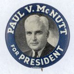 PAUL V. MCNUTT FOR PRESIDENT INDIANA HOPEFUL PORTRAIT BUTTON.