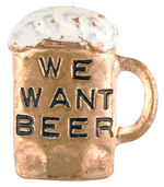 "WE WANT BEER" BRASS SHELL FOAMY MUG REPLICA PIN.