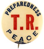 ROOSEVELT: T.R. PREPAREDNESS & PEACE 1916 BUTTON.
