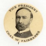 ROOSEVELT: VICE PRESIDENT CHAS. W. FAIRBANKS PORTRAIT BUTTON.