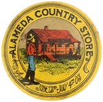 ALAMEDA COUNTRY STORE 1903 BUTTON WITH OAKLAND CARNIVAL BACKSTORY.