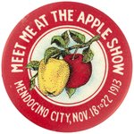MENDOCINO CITY BEAUTIFUL 1913 BUTTON "MEET ME AT THE APPLE SHOW".