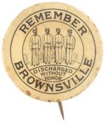 REMEMBER BROWNSVILLE BUTTON SHOWING BLACK BUFFALO SOLDIERS "DISCHARGED WITHOUT HONOR".