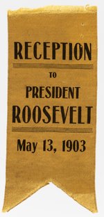 RECEPTION TO PRESIDENT ROOSEVELT MAY 13, 1903 CALIFORNIA RIBBON.