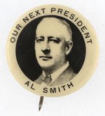 OUR NEXT PRESIDENT AL SMITH PORTRAIT BUTTON.